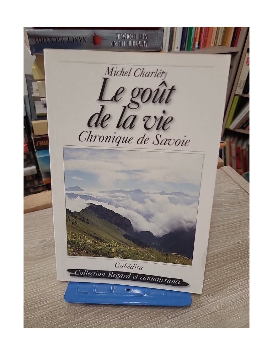 Le goût de la vie - Chroniques de Savoie - Michel Charlety