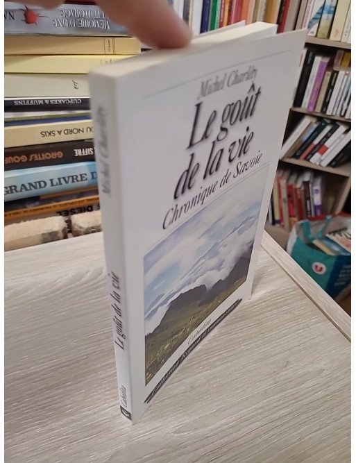Le goût de la vie - Chroniques de Savoie - Michel Charlety