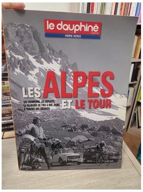Hors-série Le Dauphiné Libéré n°2 Les Alpes et le Tour - Le Dauphiné Libéré