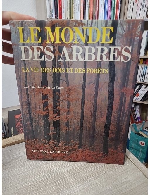 Le Monde des arbres - La vie des bois et des forêts - Les Line, Ann Sutton, Myron Sutton