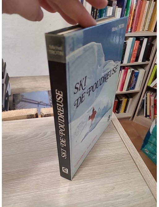 Ski de poudreuse : Techniques hors pistes - Michel Trotin