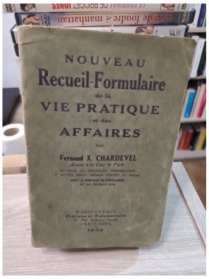 Nouveau Recueil-Formulaire de la Vie Pratique et des Affaires de Fernand X. Chardevel