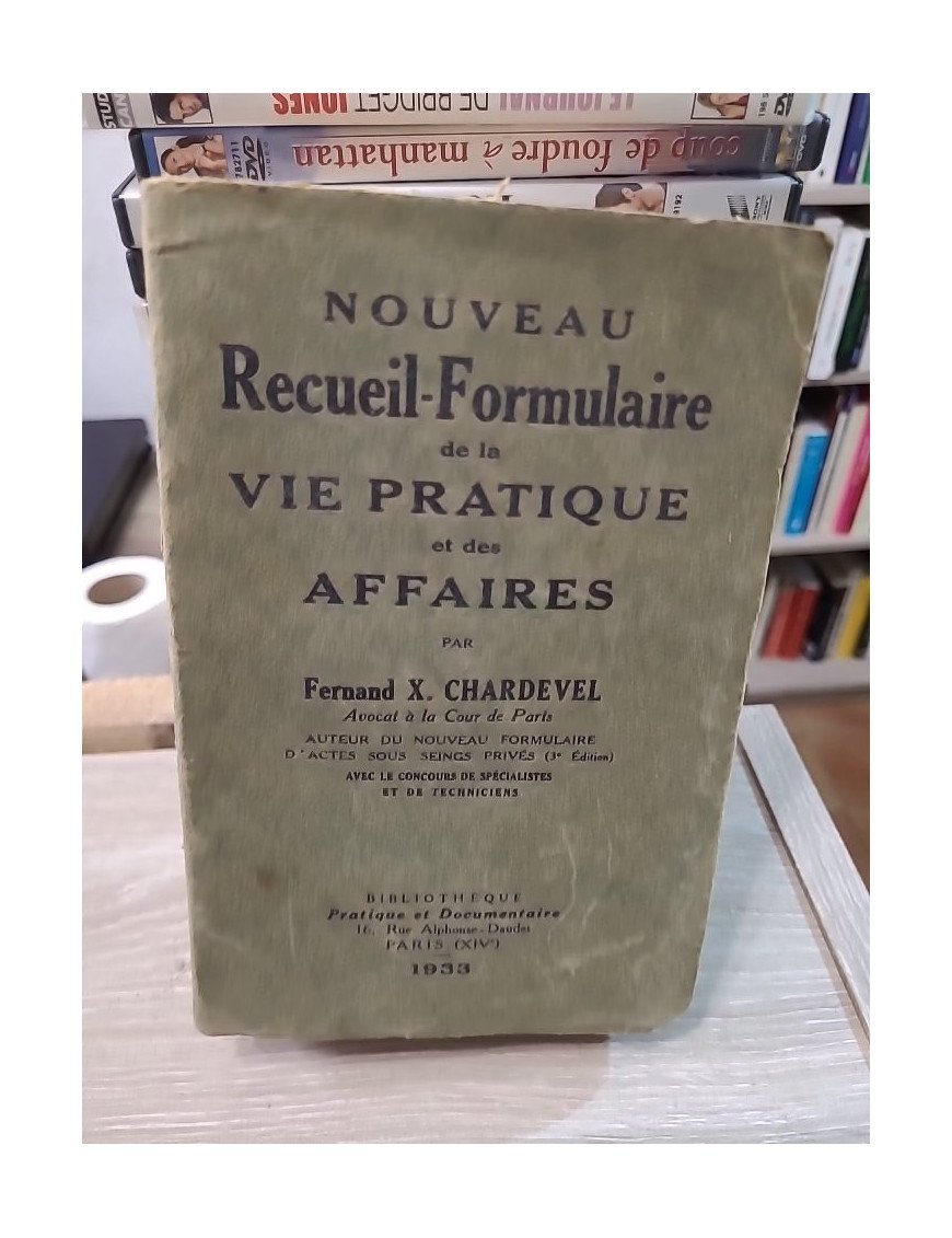Nouveau Recueil-Formulaire de la Vie Pratique et des Affaires de Fernand X. Chardevel