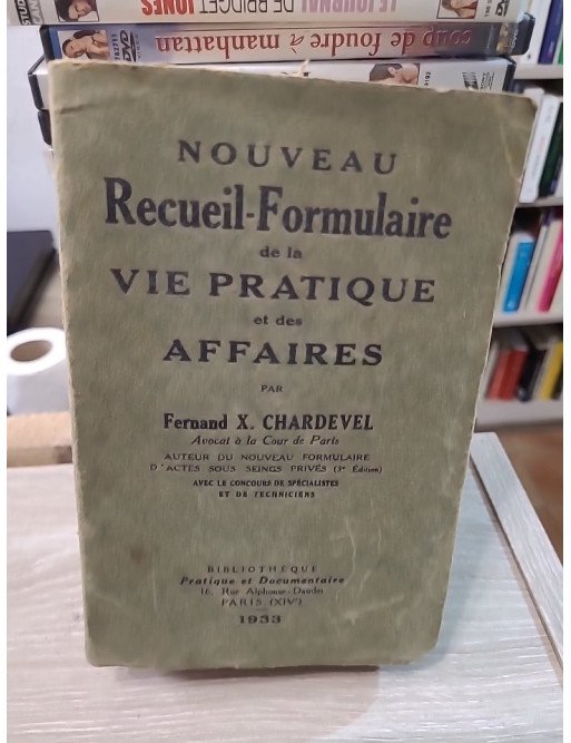 Nouveau Recueil-Formulaire de la Vie Pratique et des Affaires de Fernand X. Chardevel