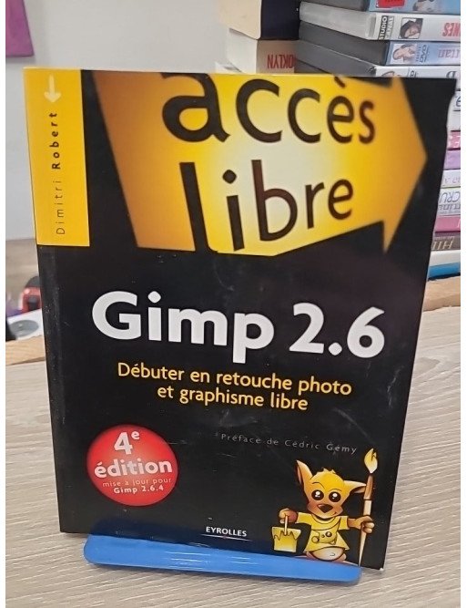 Gimp 2.6 - Débuter en retouche photo et graphisme libre - Dimitri Robert