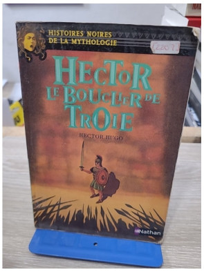 Hector, le bouclier de Troie - Hector Hugo