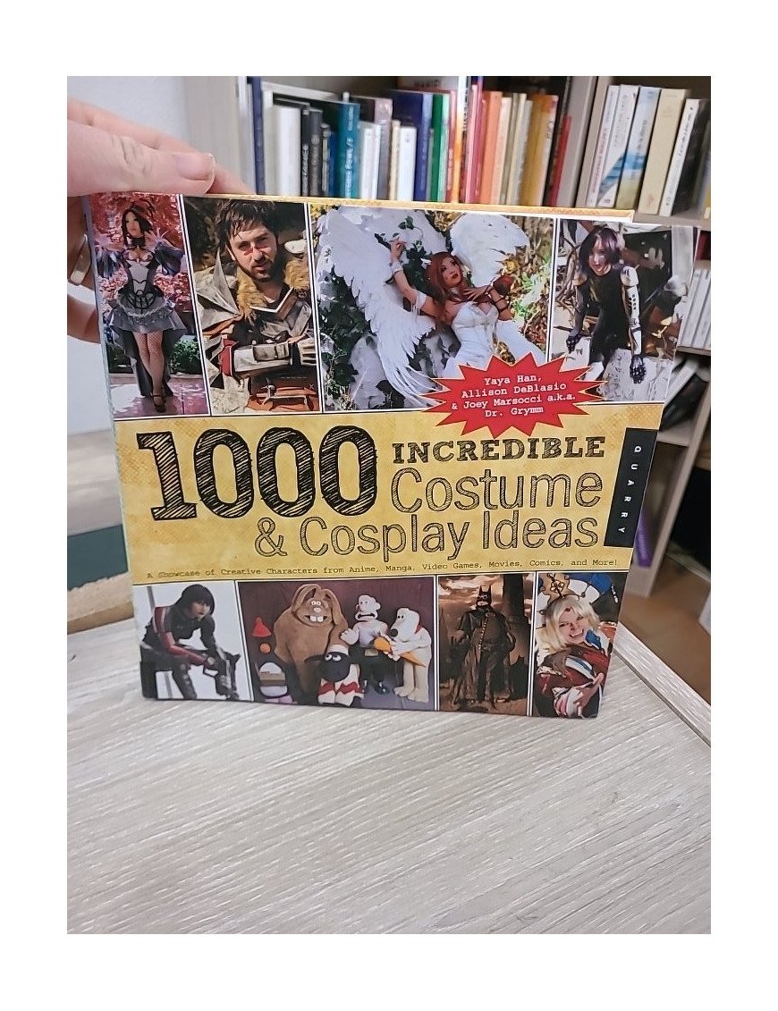 1,000 Incredible Costume and Cosplay Ideas - Allison DeBlasio, Joey Marsocci, Yaya Han