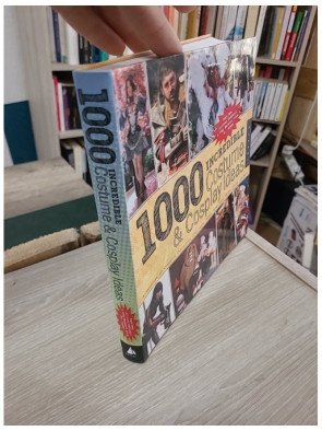 1,000 Incredible Costume and Cosplay Ideas - Allison DeBlasio, Joey Marsocci, Yaya Han