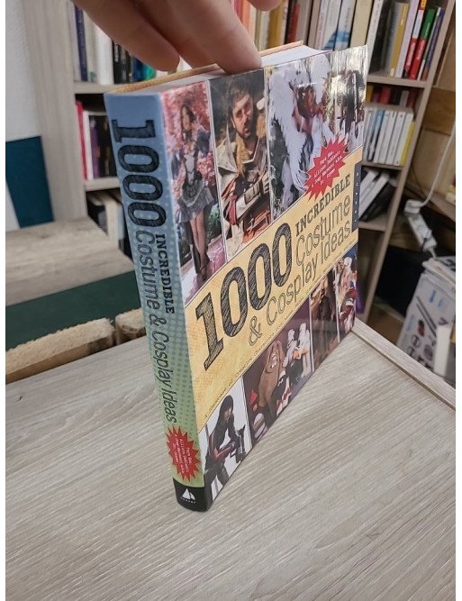 1,000 Incredible Costume and Cosplay Ideas - Allison DeBlasio, Joey Marsocci, Yaya Han