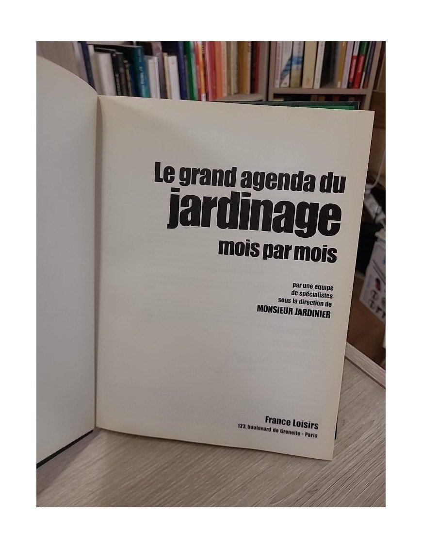 Le grand agenda du jardinage mois par mois - Jardinier Monsieur Et Alii