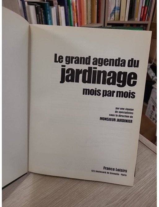 Le grand agenda du jardinage mois par mois - Jardinier Monsieur Et Alii