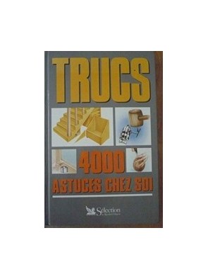 Trucs 4000 Astuces Chez Soi
