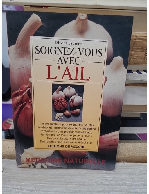 Soignez-vous avec l'ail – Olivier Laurent