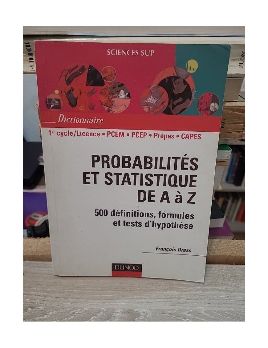 Probabilités et statistiques de A à Z – François Dress