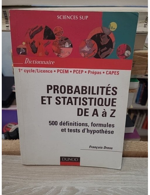 Probabilités et statistiques de A à Z – François Dress