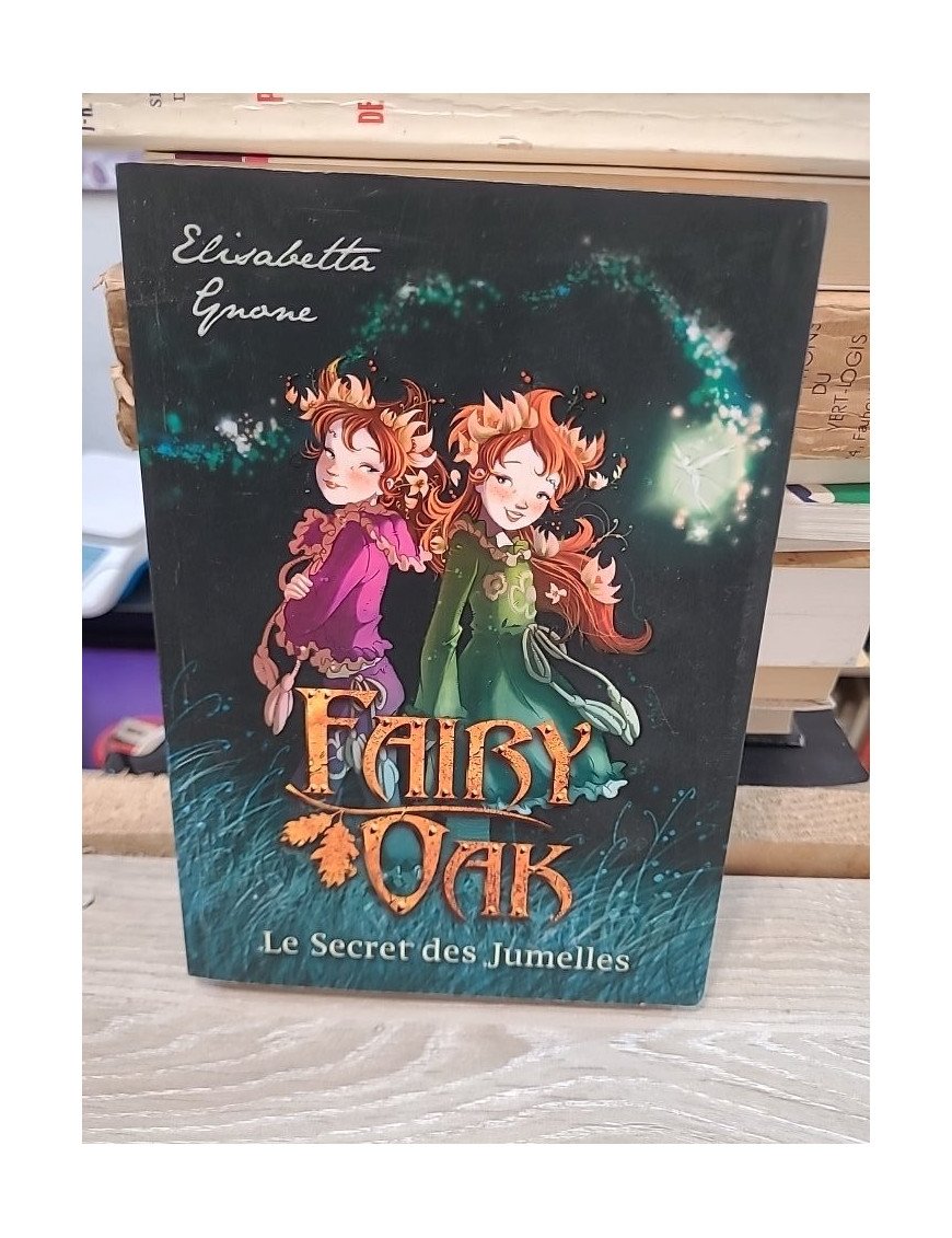 Fairy Oak Tome 1 - Le Secret des Jumelles - Elisabetta Gnone