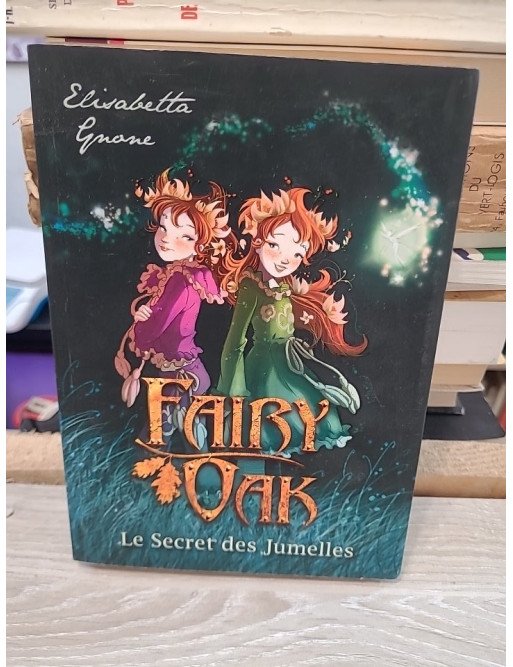 Fairy Oak Tome 1 - Le Secret des Jumelles - Elisabetta Gnone