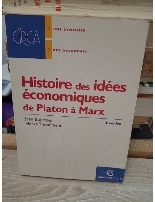 Histoire des idées économiques - De Platon à Marx – Jean Boncoeur, Hervé Thouement