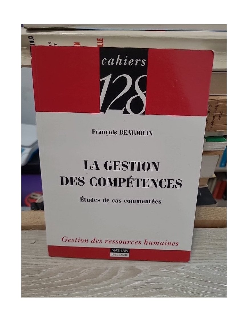 La gestion des compétences - Études de cas commentées – François Beaujolin