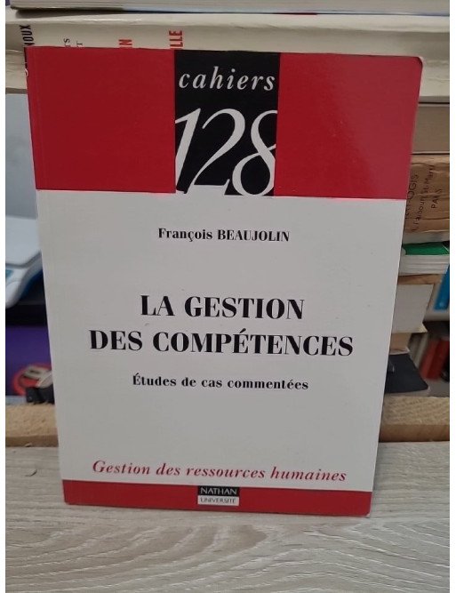 La gestion des compétences - Études de cas commentées – François Beaujolin
