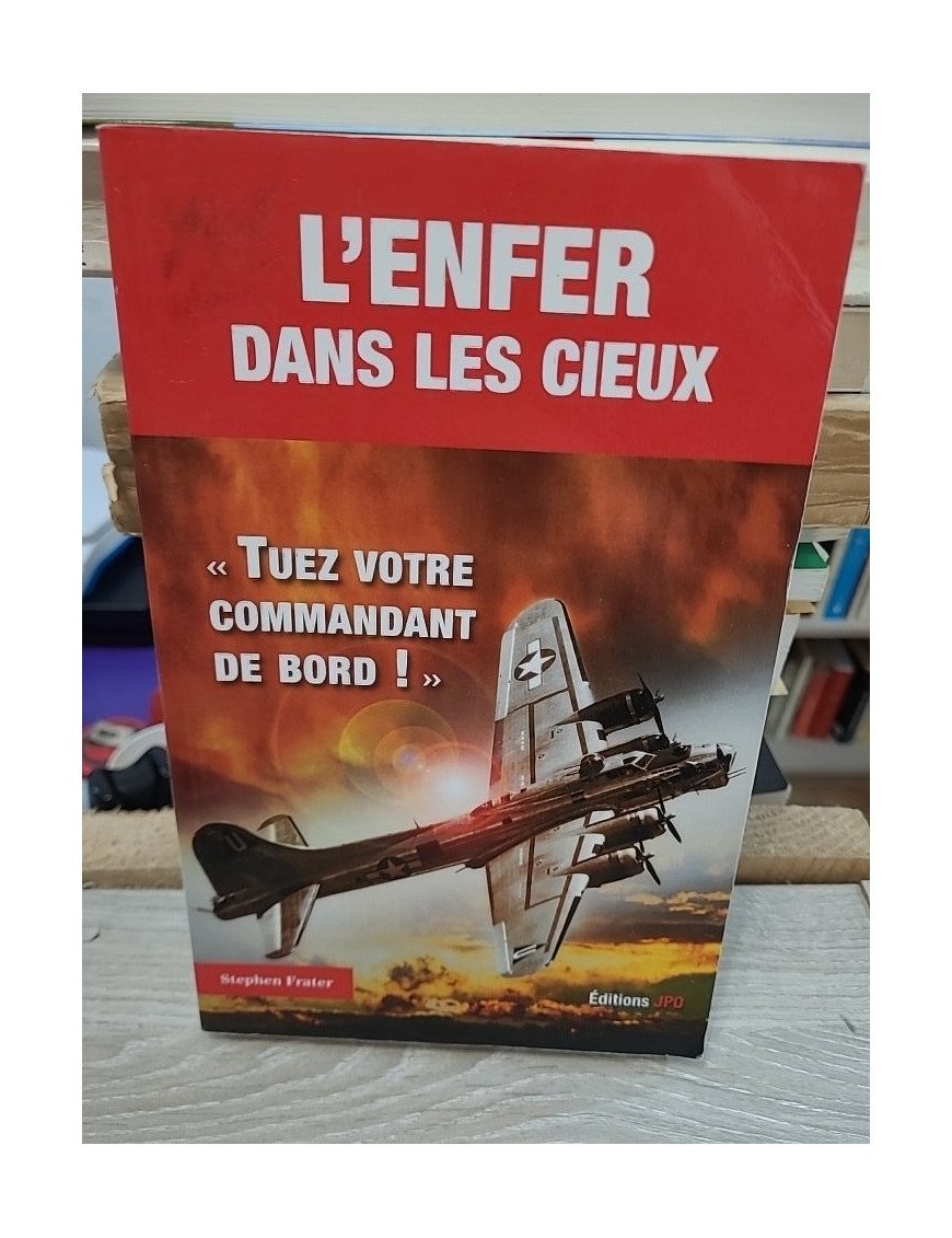 L'Enfer dans les cieux : "Tuez votre commandant de Bord !" – Stephen Frater
