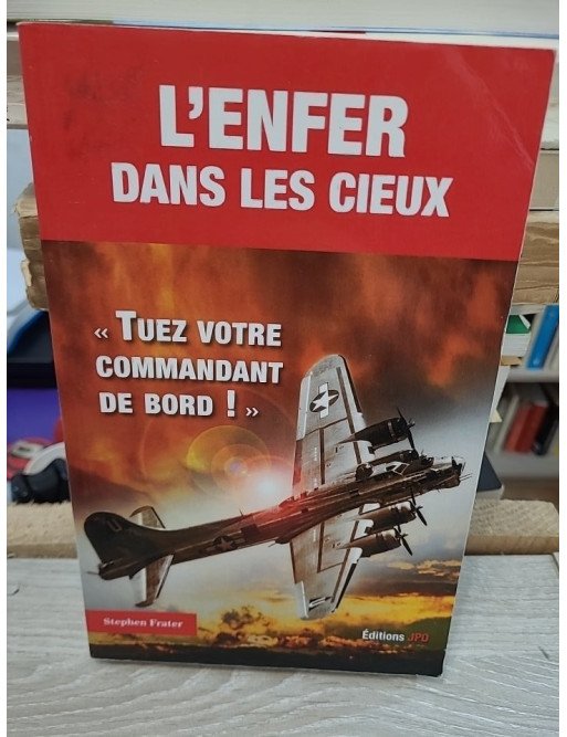 L'Enfer dans les cieux : "Tuez votre commandant de Bord !" – Stephen Frater