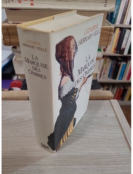 La marquise des ombres ou la vie de Marie-Madeleine d'Aubray, marquise de Brinvilliers