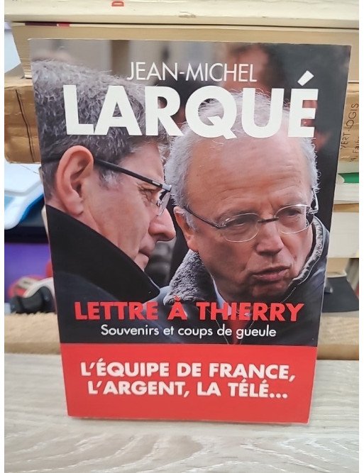 Lettre à Thierry, Souvenirs et coups de gueule