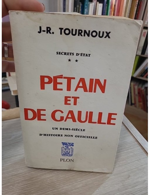 Secrets d'État, tome 2 : Pétain et de Gaulle – J.-R. Tournoux