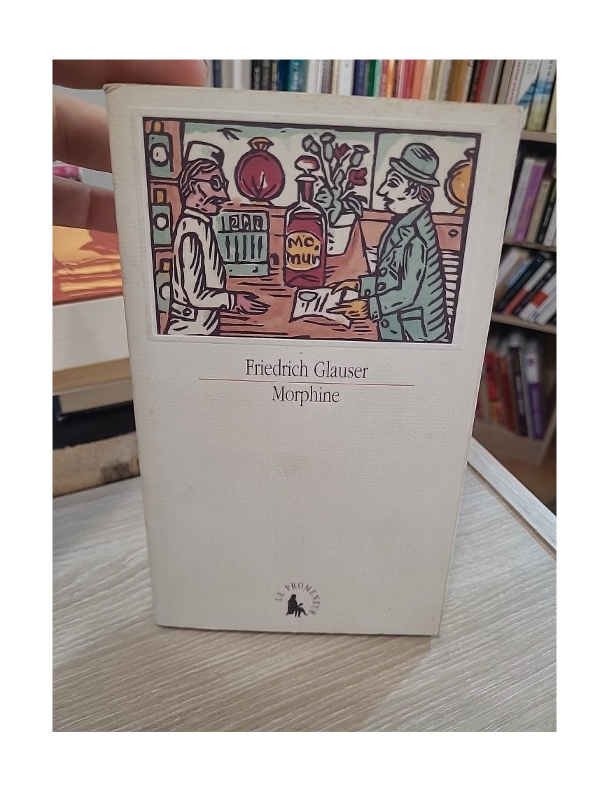 Morphine - Nouvelles et souvenirs – Friedrich Glauser