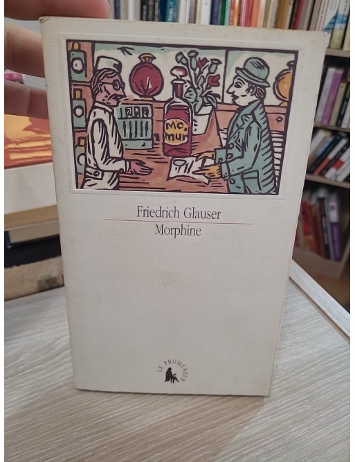 Morphine - Nouvelles et souvenirs – Friedrich Glauser