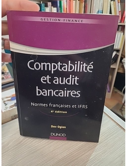 Comptabilité et audit bancaires - Normes françaises et IFRS