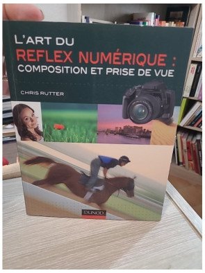 L'art du Reflex numérique - Composition et prise de vue