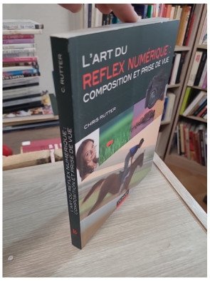 L'art du Reflex numérique - Composition et prise de vue