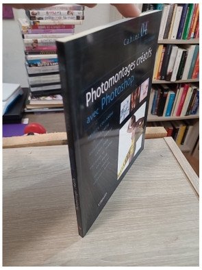 Photomontages créatifs avec Photoshop – Les Cahiers du designer n°4