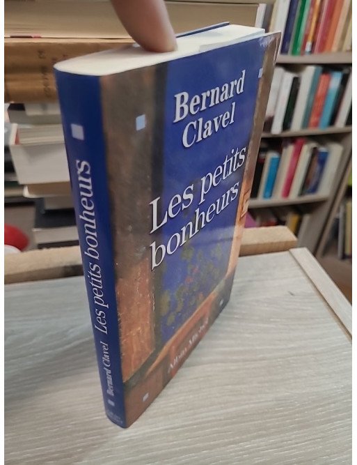 Les Petits bonheurs – Bernard Clavel