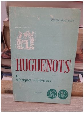 Huguenots, Le Sobriquet mystérieux - Pierre Bourguet