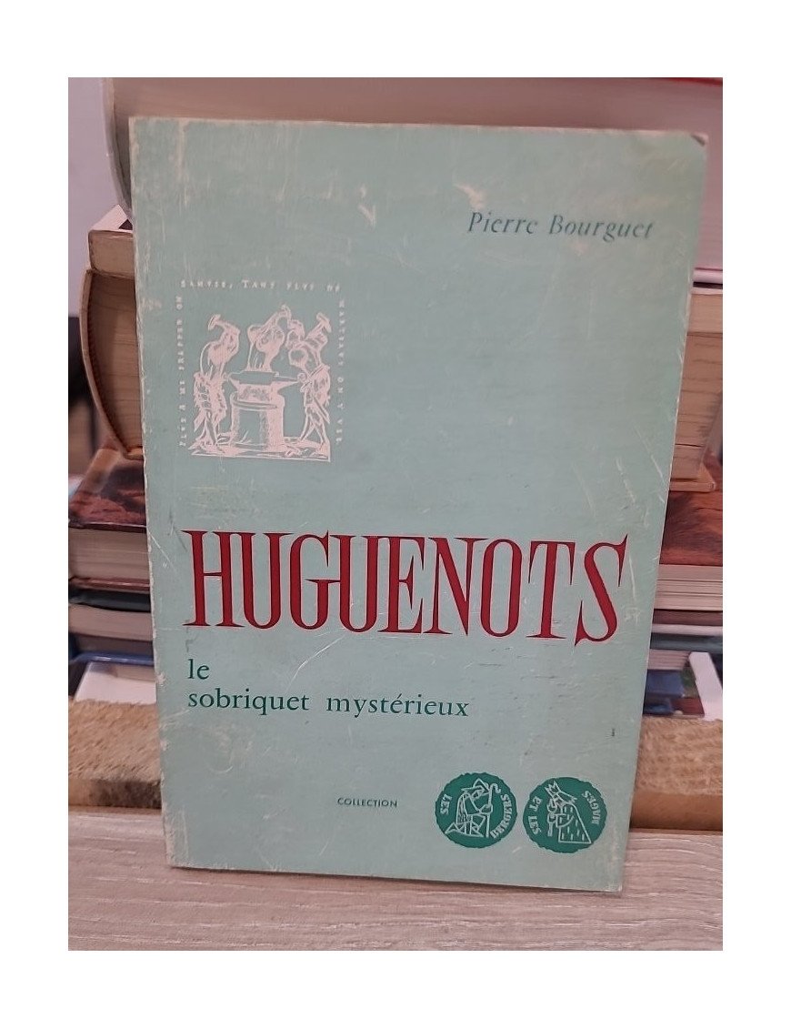 Huguenots, Le Sobriquet mystérieux - Pierre Bourguet