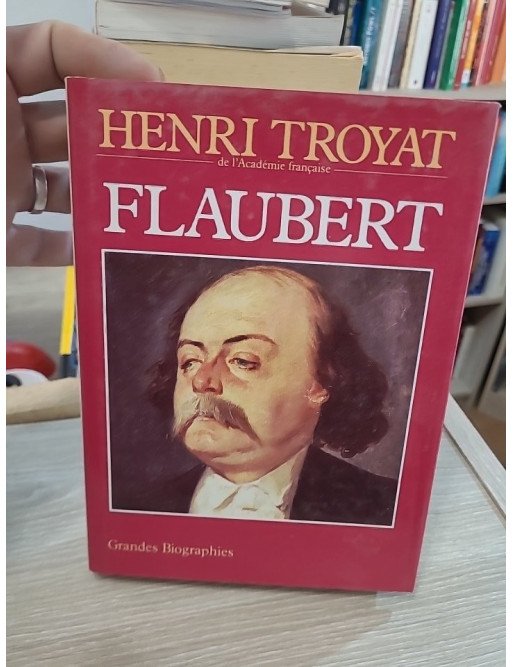 Flaubert – Henri Troyat