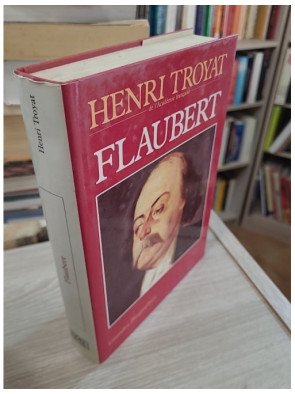 Flaubert – Henri Troyat