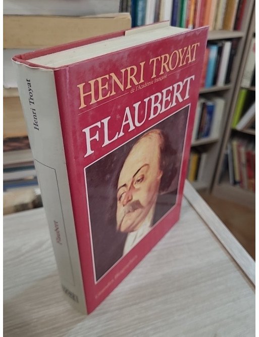Flaubert – Henri Troyat
