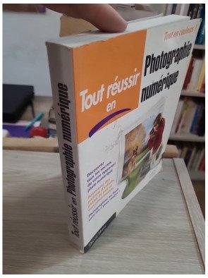 Tout réussir en photographie numérique – Dave Huss