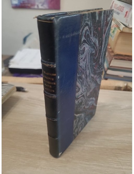 Vie et révélations de Sainte Marguerite-Marie Alacoque écrites par elle-même avec des notes et l'histoire de son culte