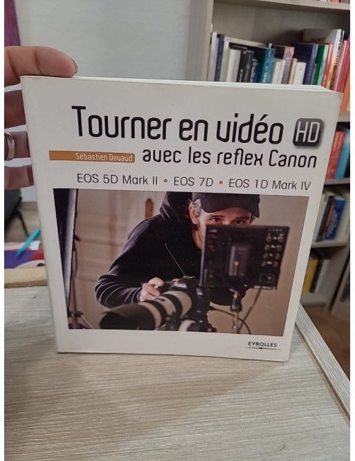 Tourner en vidéo HD avec les reflex Canon : EOS 5D Mark II – EOS 7D – EOS 1D Mark IV