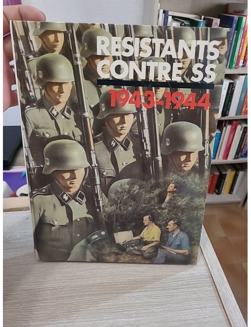Résistants contre SS 1943-1944 - Collectif