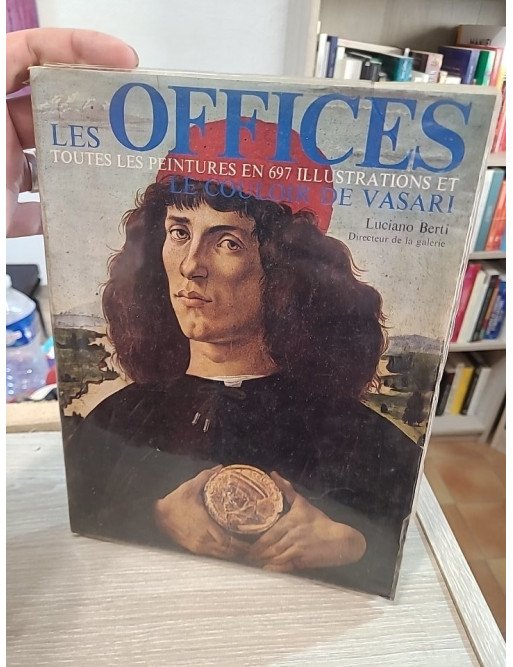 Les Offices - Toutes les peintures en 697 illustrations et le couloir de Vasari - Luciano Berti
