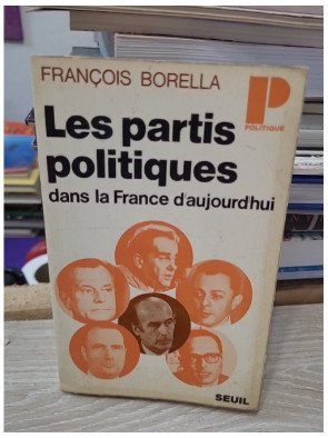 Les Partis politiques dans la France d'aujourd'hui – François Borella
