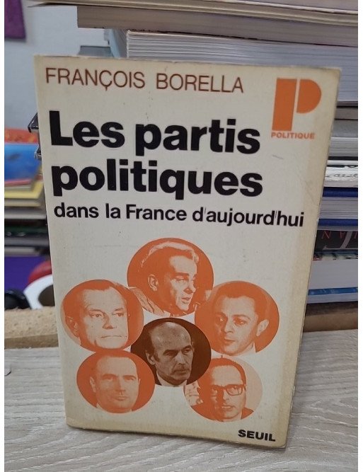 Les Partis politiques dans la France d'aujourd'hui – François Borella