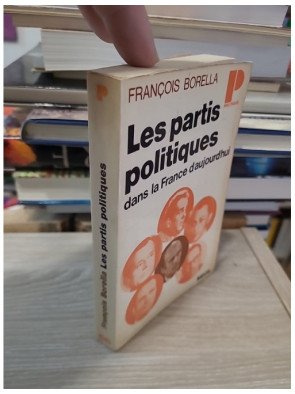 Les Partis politiques dans la France d'aujourd'hui – François Borella