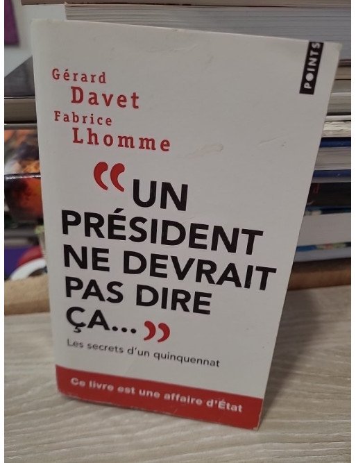 Un président ne devrait pas dire ça... – Gérard Davet, Fabrice Lhomme